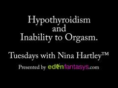 Tuesdays with Nina - Hypothyroidism and Inability to Orgasm.