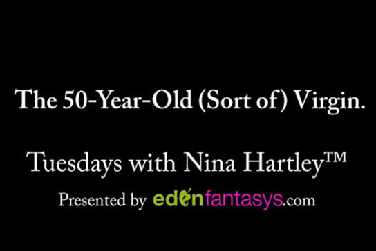 Tuesdays with Nina - The 50-Year-Old (Sort of) Virgin
