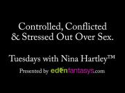 Tuesdays with Nina - Controlled, Conflicted & Stressed Out Over Sex.