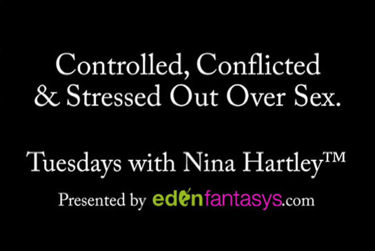 Tuesdays with Nina - Controlled, Conflicted & Stressed Out Over Sex.
