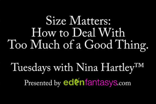 Tuesdays with Nina - Size Matters: How to Deal With Too Much of a Good Thing.
