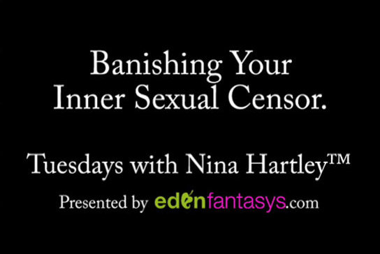 Tuesdays with Nina - Banishing Your Inner Sexual Censor.