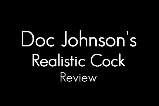 Doc Johnson Realistic Cock Review