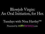 Blowjob Virgin: An Oral Initiation, for Her.