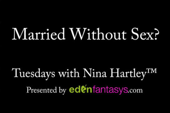 Tuesdays with Nina - Married Without Sex ?