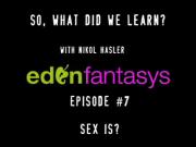 So, What Did We Learn?  Episode 7: Sex is... ?