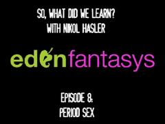 So, What Did We Learn? - Episode 8: Period Sex.