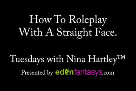 Tuesdays with Nina - How To Roleplay With A Straight Face.