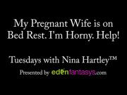 Tuesdays with Nina - My Pregnant Wife is on Bed Rest. I'm Horny. Help!