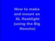 Big Honcho How TO Make An XL Fleshlight Style Masturbator